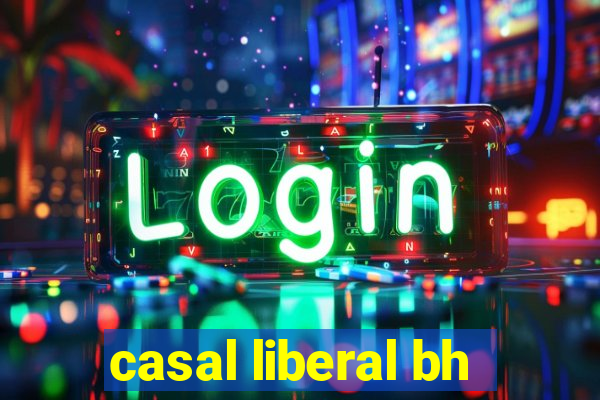 casal liberal bh